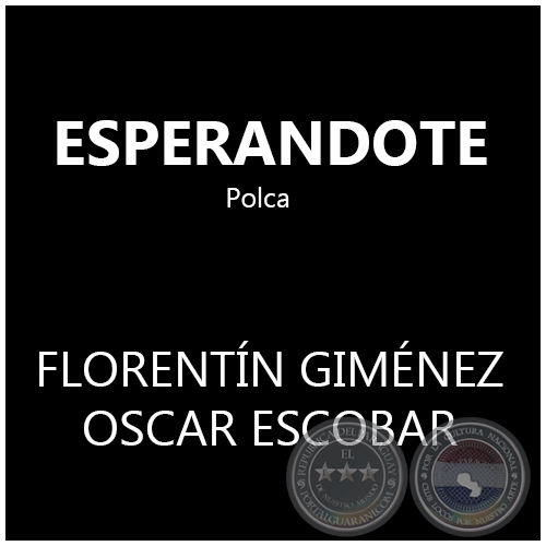 ESPERANDOTE - Polca de FLORENTÍN GIMÉNEZ